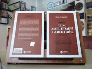 İlim Amel Etmeyi Gerektirir